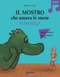 Il mostro che amava le storie in musica. Ediz. a colori