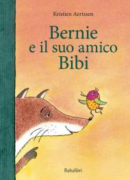Bernie e il suo amico Bibi. Ediz. a colori