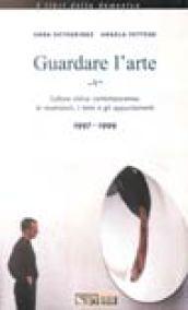 Guardare l'arte. Cultura visiva contemporanea: le recensioni, i temi e gli appuntamenti 1997-1999