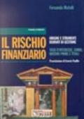 Il rischio finanziario. Origine e strumenti derivati di gestione. Tassi d'interesse, cambi, materie prime e titoli