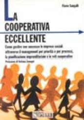La cooperativa eccellente. Come gestire con successo le imprese sociali attraverso il management per priorità e per processi...