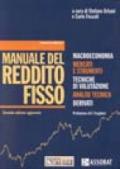 Manuale del reddito fisso. Macroeconomia. Mercati e strumenti. Tecniche di valutazione. Analisi tecnica. Derivati