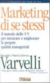 Marketing di se stessi. Il metodo delle 5 V per misurare e migliorare le proprie qualità manageriali. Con floppy disk