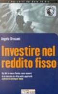 Investire nel reddito fisso. Dai Bot ai reverse floater: come muoversi in un mercato che offre molte opportunità. Costruire il portafoglio ideale