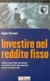 Investire nel reddito fisso. Dai Bot ai reverse floater: come muoversi in un mercato che offre molte opportunità. Costruire il portafoglio ideale