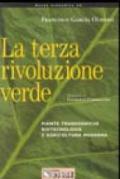 La terza rivoluzione verde. Piante transgeniche, biotecnologie e agricoltura moderna