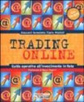 Trading on line. Guida operativa all'investimento in rete