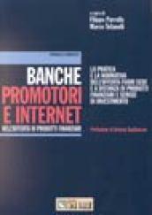 Banche, promotori e Internet nell'offerta di prodotti finanziari. La pratica e la normativa dell'offerta fuori sede e a distanza di prodotti finanziari...