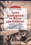 Come guadagnare in borsa con Internet. Le tecniche specifiche del trading veloce: come comprare e vendere azioni in giornata