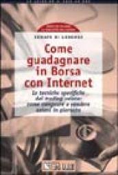 Come guadagnare in borsa con Internet. Le tecniche specifiche del trading veloce: come comprare e vendere azioni in giornata