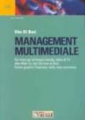 Management multimediale. Da Internet all'ampia banda, dalla B-Tv alla Web Tv, dai CD-ROM ai DVD. Come gestire l'impresa nella new economy