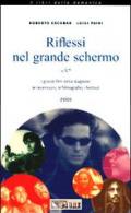 Riflessi nel grande schermo 2001. I grandi film della stagione: le recensioni, le filmografie, i festival