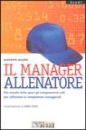 Il manager allenatore. Dal mondo dello sport gli insegnamenti utili per rafforzare le competenze manageriali