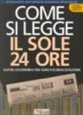 Come si legge Il Sole 24 Ore. Capire l'economia fra euro e globalizzazione