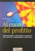 Al cuore del profitto. Core business e strategie di crescita nell'era del cambiamento continuo