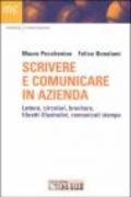 Scrivere e comunicare in azienda. Lettere, circolari, brochure, libretti illustrativi, comunicati stampa