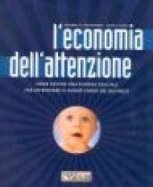 L'economia dell'attenzione. Come gestire una risorsa cruciale per affrontare il nuovo corso del business