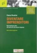 Diventare imprenditori. Dal business plan all'avvio di una nuova impresa