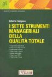 I sette strumenti manageriali della qualità totale. L'approccio qualitativo ai problemi