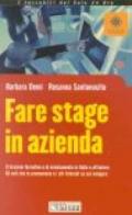 Fare stage in azienda. Il tirocinio formativo di orientamento in Italia e all'estero. Gli enti che lo promuovono e i siti Internet su cui navigare