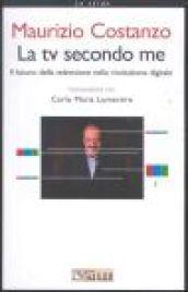 La tv secondo me. Il futuro della televisione nella rivoluzione digitale