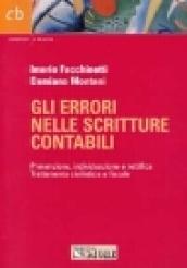 Gli errori nelle scritture contabili. Prevenzione, individuazione e rettifica. Trattamento civilistico e fiscale