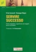 Servire successo. Come progettare, organizzare ed erogare servizi eccellenti