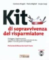 Kit di sopravvivenza del risparmiatore. Proteggersi dagli imprevisti, investire al meglio, realizzare obiettivi di vita.. Con CD-ROM