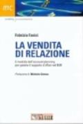 La vendita di relazione. Il modello per gestire il rapporto d'affari nel B2B