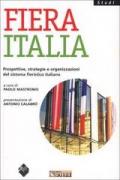 Fiera Italia. Prospettive, strategie e organizzazioni del sistema fieristico italiano
