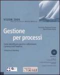 Gestione per processi. Come identificare, gestire e ottimizzare i processi dell'impresa. Con CD-ROM