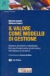 Il valore come modello di gestione. Soluzione, strumenti e metodologie. Dal caso Finmeccanica ad altri settori nell'industria e nei servizi. Con CD-ROM