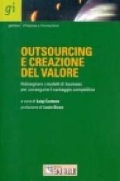 Outsourcing e creazione del valore. Ridisegnare i modelli di business per conseguire il vantaggio competitivo