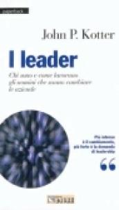 I leader. Chi sono e come lavorano gli uomini che sanno cambiare le aziende