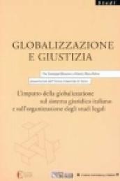 Globalizzazione e giustizia. L'impatto della globalizzazione sul sistema giuridico italiano e sull'organizzazione degli studi legali