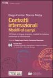 Contratti internazionali. Modelli ed esempi. 101 testi in lingua straniera, tradotti in italiano, revisionati e commentati. Con CD-Rom