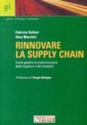 Rinnovare la supply chain. Come gestire la trasformazione ella logistica e dei trasporti