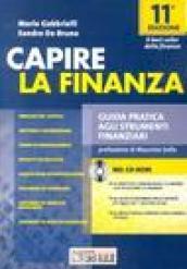 Capire la finanza. Guida pratica agli strumenti finanziari. Con CD-ROM