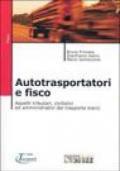 Autotrasportatori e fisco. Aspetti tributari, civilistici ed amministrativi del trasporto merci