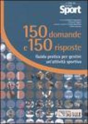 Centocinquanta domande e centocinquanta risposte. Guida pratica per gestire un'attività sportiva