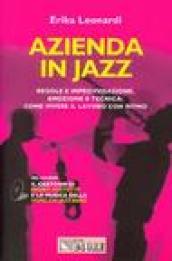 Azienda in jazz. Regole e improvvisazione, emozione e tecnica: come vivere il lavoro con ritmo. Con CD-Rom