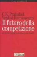 Il futuro della competizione. Co-creare valore eccezionale con i clienti