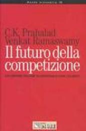 Il futuro della competizione. Co-creare valore eccezionale con i clienti