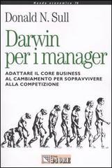 Darwin per i manager. Adattare il core business al cambiamento per sopravvivere alla competizione