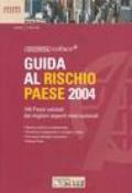 Guida al rischio paese 2004. 144 Paesi valutati dai migliori esperti internazionali