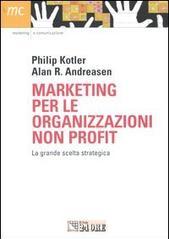 Marketing per le organizzazioni non profit. La grande scelta strategica