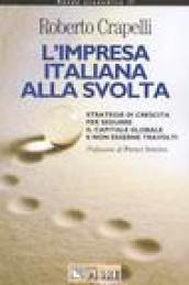 L'impresa italiana alla svolta. Strategie di crescita per sedurre il capitale globale e non esserne travolti