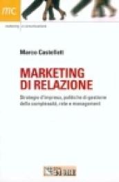 Marketing di relazione. Strategie d'impresa, politiche di gestione della complessità, rete e management