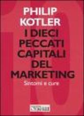 I dieci peccati capitali del marketing. Sintomi e cure