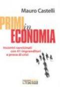 Primi in economia. Incontri ravvicinati con 41 imprenditori a prova di crisi